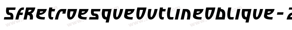 SfRetroesqueOutlineOblique-2WDe字体转换 SfRetroesqueOutlineOblique-2WDe字体转换