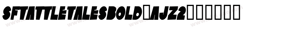 SfTattleTalesBold-AJZ2字体转换