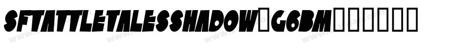 SfTattleTalesShadow-G6Bm字体转换