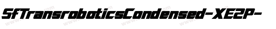 SfTransroboticsCondensed-XE2P字体转换 SfTransroboticsCondensed-XE2P字体转换