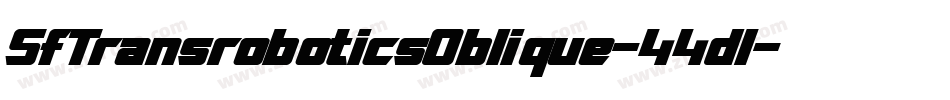 SfTransroboticsOblique-44dl字体转换 SfTransroboticsOblique-44dl字体转换