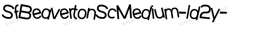SfBeavertonScMedium-ld2y字体转换 SfBeavertonScMedium-ld2y字体转换