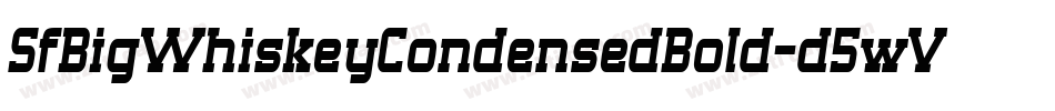 SfBigWhiskeyCondensedBold-d5wV字体转换