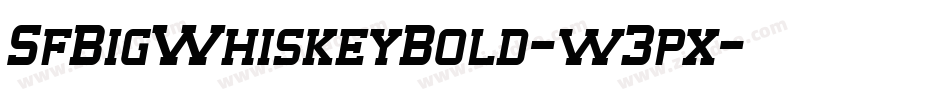 SfBigWhiskeyBold-w3px字体转换
