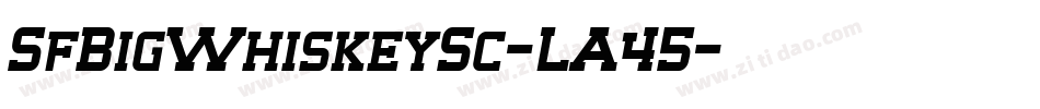 SfBigWhiskeySc-LA45字体转换