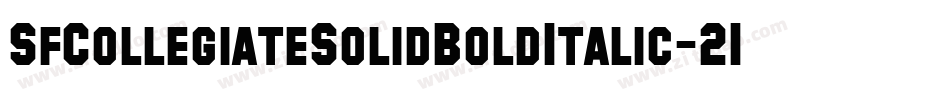 SfCollegiateSolidBoldItalic-21xX字体转换 SfCollegiateSolidBoldItalic-21xX字体转换