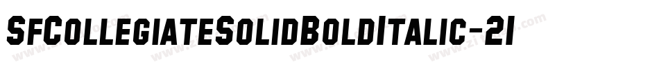 SfCollegiateSolidBoldItalic-21xX字体转换 SfCollegiateSolidBoldItalic-21xX字体转换