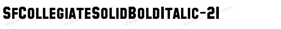 SfCollegiateSolidBoldItalic-21xX字体转换 SfCollegiateSolidBoldItalic-21xX字体转换