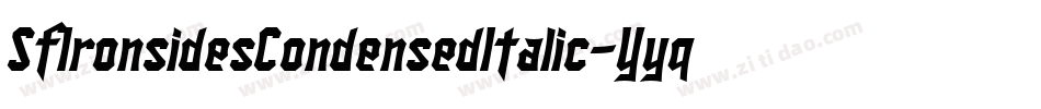 SfIronsidesCondensedItalic-Yyqq字体转换 SfIronsidesCondensedItalic-Yyqq字体转换