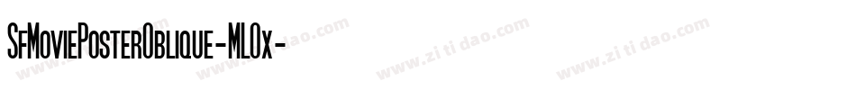 SfMoviePosterOblique-MLOx字体转换 SfMoviePosterOblique-MLOx字体转换