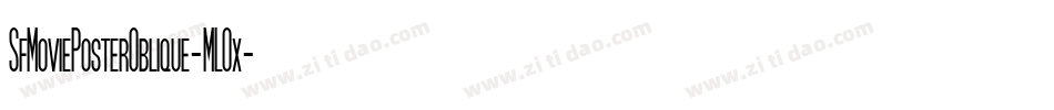 SfMoviePosterOblique-MLOx字体转换 SfMoviePosterOblique-MLOx字体转换