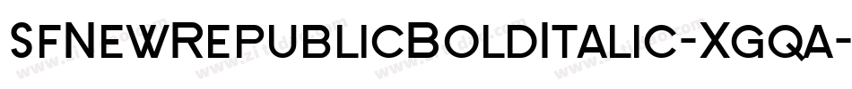 SfNewRepublicBoldItalic-Xgqa字体转换 SfNewRepublicBoldItalic-Xgqa字体转换