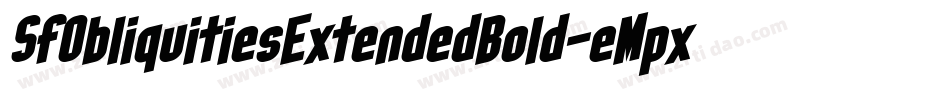 SfObliquitiesExtendedBold-eMpx字体转换 SfObliquitiesExtendedBold-eMpx字体转换