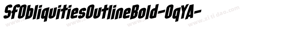 SfObliquitiesOutlineBold-OqYA字体转换 SfObliquitiesOutlineBold-OqYA字体转换