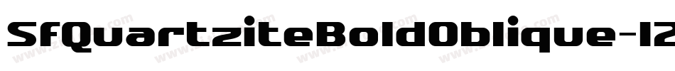 SfQuartziteBoldOblique-12XB字体转换 SfQuartziteBoldOblique-12XB字体转换