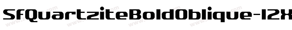 SfQuartziteBoldOblique-12XB字体转换 SfQuartziteBoldOblique-12XB字体转换