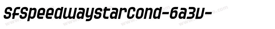 SfSpeedwaystarCond-6a3v字体转换 SfSpeedwaystarCond-6a3v字体转换