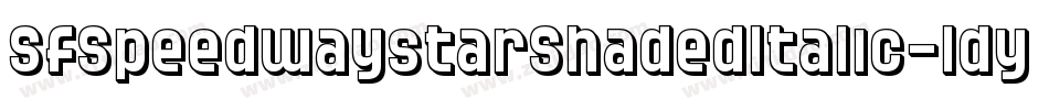 SfSpeedwaystarShadedItalic-ldyq字体转换 SfSpeedwaystarShadedItalic-ldyq字体转换
