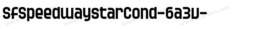 SfSpeedwaystarCond-6a3v字体转换 SfSpeedwaystarCond-6a3v字体转换