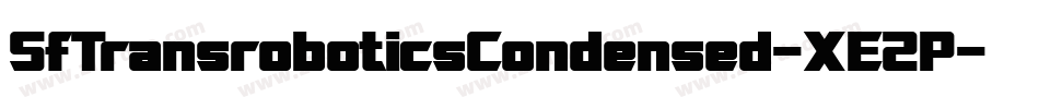SfTransroboticsCondensed-XE2P字体转换 SfTransroboticsCondensed-XE2P字体转换