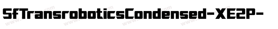 SfTransroboticsCondensed-XE2P字体转换 SfTransroboticsCondensed-XE2P字体转换