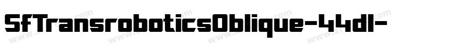 SfTransroboticsOblique-44dl字体转换 SfTransroboticsOblique-44dl字体转换
