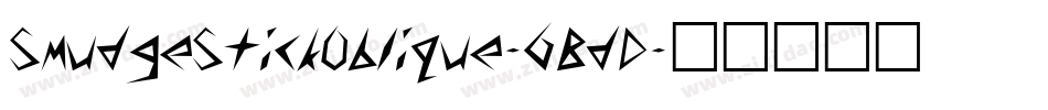 SmudgeStickOblique-6BdD字体转换