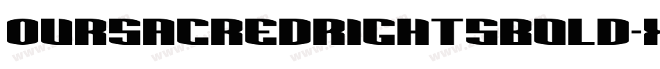 OurSacredRightsBold-XZ7g字体转换