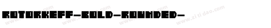 ROTORkeff-Bold-Rounded字体转换