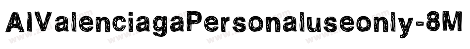 AlValenciagaPersonaluseonly-8MOXD字体转换