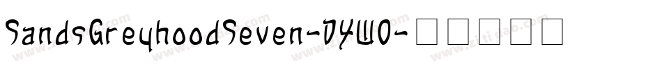SandsGreyhoodSeven-D4W0字体转换