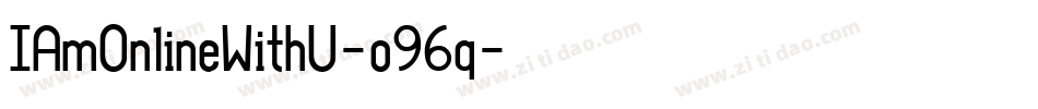 IAmOnlineWithU-o96q字体转换 IAmOnlineWithU-o96q字体转换
