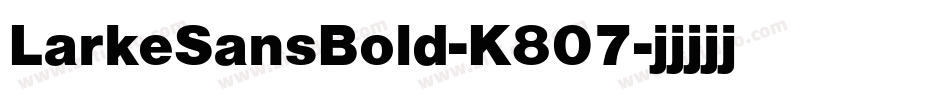 LarkeSansBold-K807字体转换