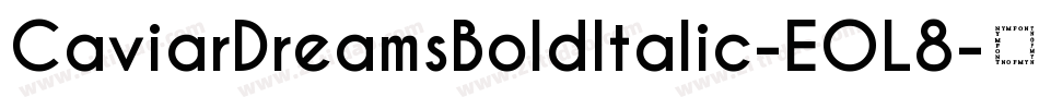 CaviarDreamsBoldItalic-EOL8字体转换