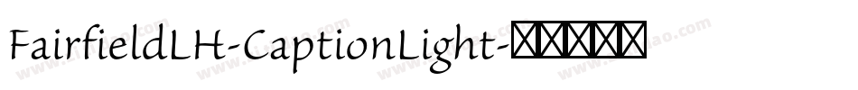 FairfieldLH-CaptionLight字体转换