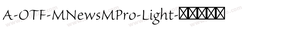 A-OTF-MNewsMPro-Light字体转换