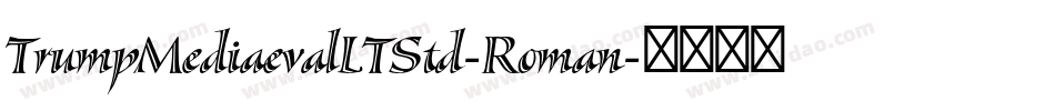 TrumpMediaevalLTStd-Roman字体转换