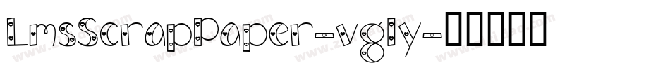 LmsScrapPaper-vgly字体转换