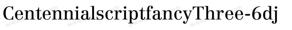 CentennialscriptfancyThree-6djM字体转换
