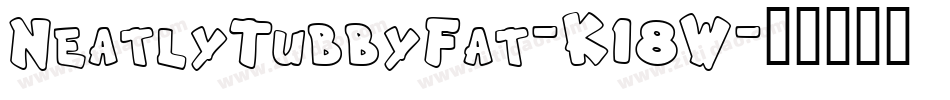NeatlyTubbyFat-K18W字体转换
