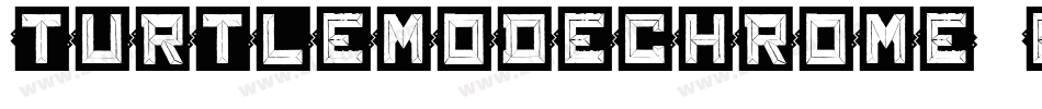 TurtleModeChrome-Earg4字体转换