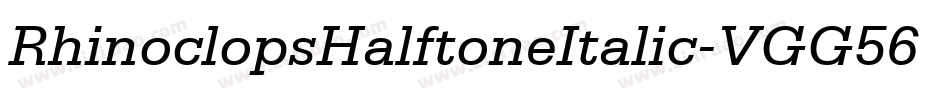 RhinoclopsHalftoneItalic-VGG56字体转换