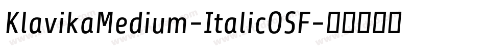 KlavikaMedium-ItalicOSF字体转换 KlavikaMedium-ItalicOSF字体转换