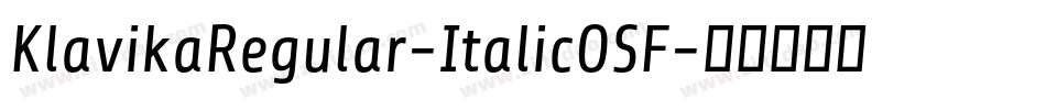 KlavikaRegular-ItalicOSF字体转换 KlavikaRegular-ItalicOSF字体转换