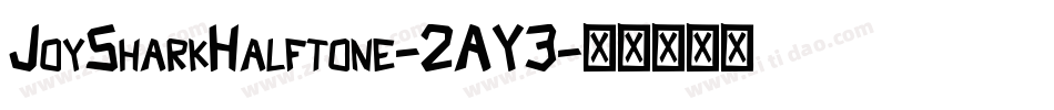 JoySharkHalftone-2AY3字体转换