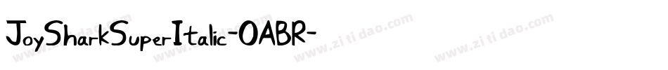 JoySharkSuperItalic-0ABR字体转换 JoySharkSuperItalic-0ABR字体转换