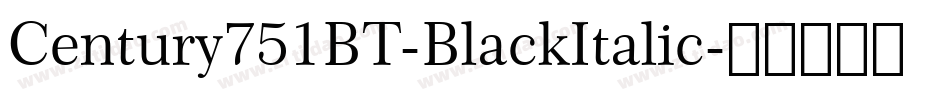 Century751BT-BlackItalic字体转换