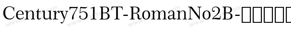 Century751BT-RomanNo2B字体转换