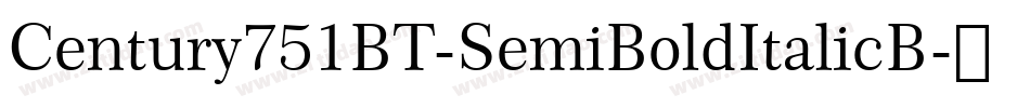 Century751BT-SemiBoldItalicB字体转换