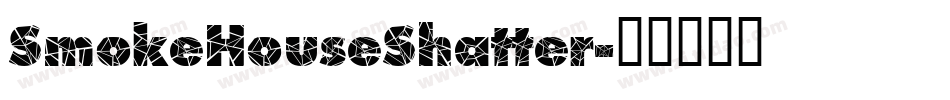 SmokeHouseShatter字体转换